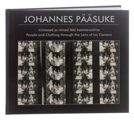 Johannes Pääsuke. Inimesed ja rõivad läbi kaamerasilma