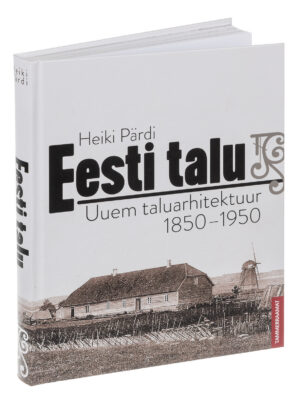 Eesti talu.Uuem taluarhitektuur 1850-1950